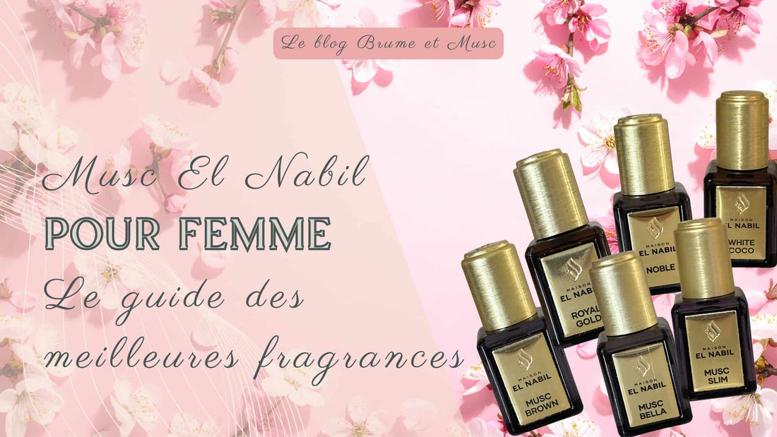 Musc El Nabil pour femme : Les meilleures fragrances